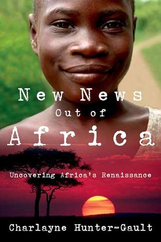New News Out of Africa: Uncovering Africa's Renaissance - Charlayne Hunter-Gault