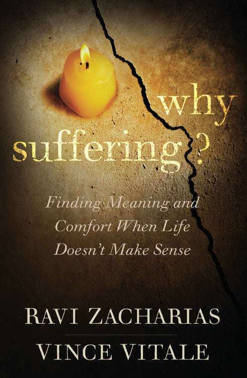 Why Suffering?: Finding Meaning and Comfort When Life Doesn't Make Sense - Ravi Zacharias & Vince...
