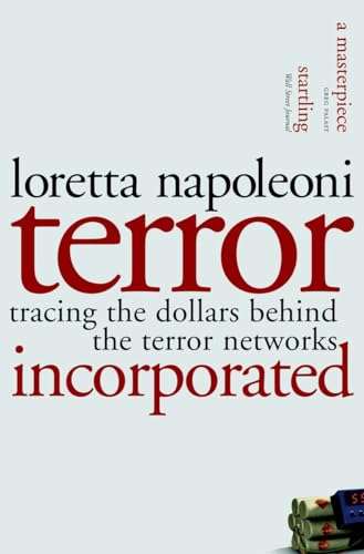 Terror Incorporated: Tracing the Dollars Behind the Terror Networks - Loretta Napoleoni