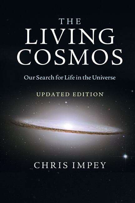 The Living Cosmos: Our Search for Life in the Universe - Chris Impey