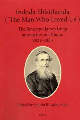 Indoda Ebisithanda The reverend James Laing among the amaXhosa 1831-1836 VRS111-1