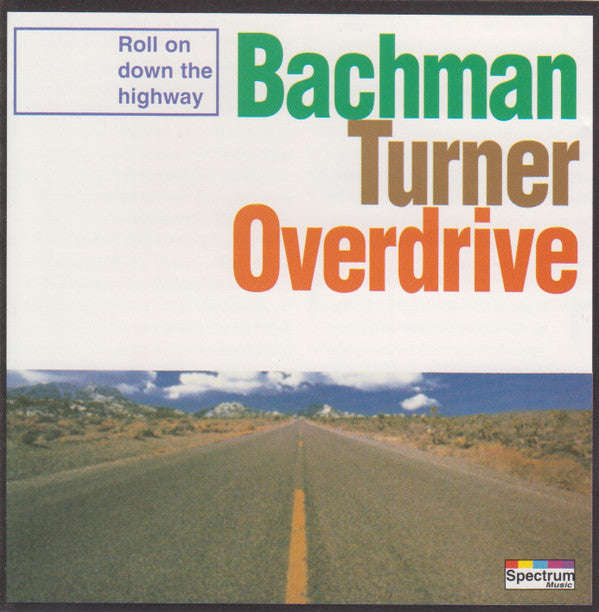Bachman-Turner Overdrive - Roll On Down The Highway