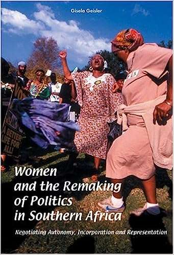 Women and the Remaking of Politics in Southern Africa: Negotiating Autonomy, Incorporation, and R...
