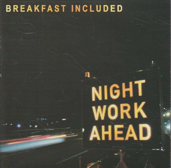 Breakfast Included - Night Work Ahead