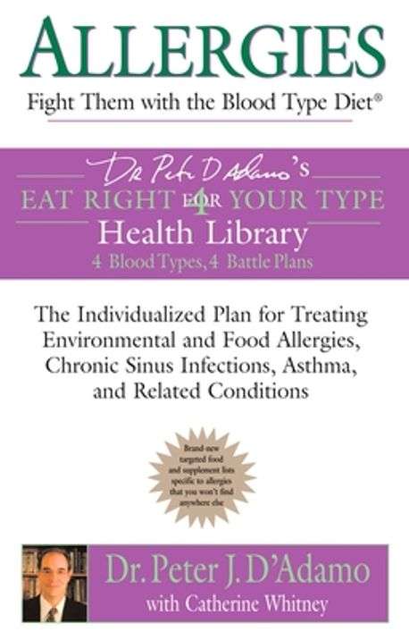 Allergies: Fight them with the Blood Type Diet: The Individualized Plan for Treating Environmenta...