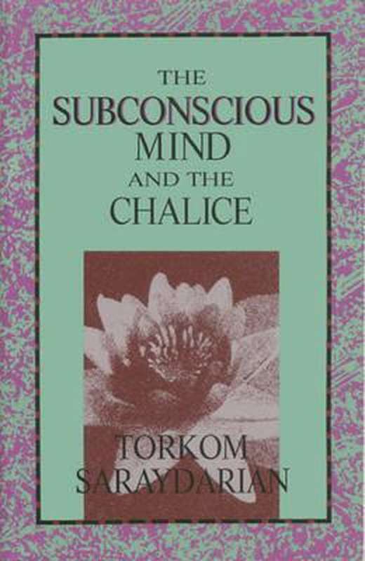 The Subconscious Mind and the Chalice - Torkom Saraydarian