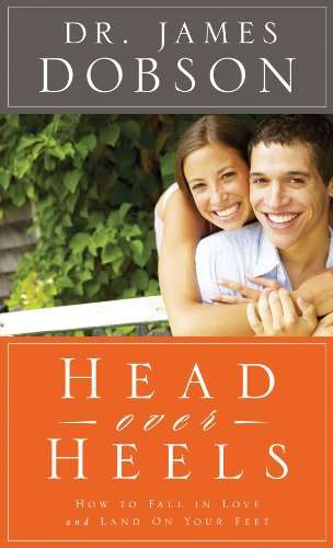 Head Over Heels: How to Fall in Love and Land on Your Feet - James Dobson