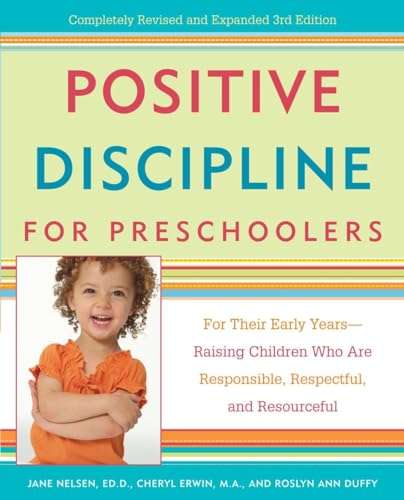 Positive Discipline for Preschoolers - Jane Nelsen & Cheryl Erwin & Roslyn Ann Duffy