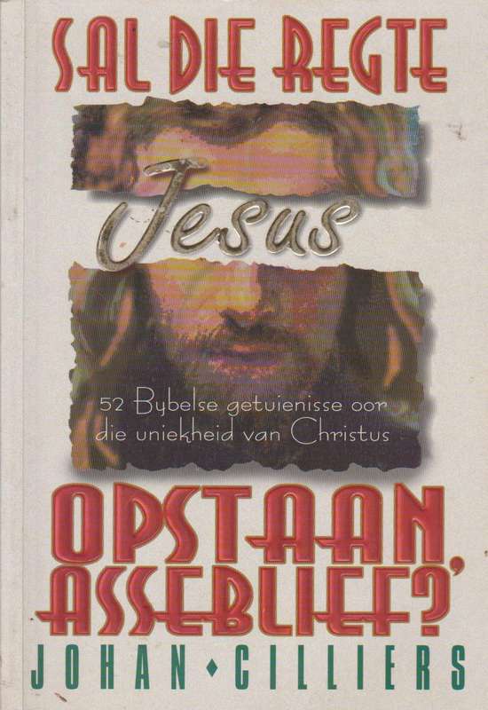 Sal die regte Jesus opstaan Asseblief? - Johan Cilliers