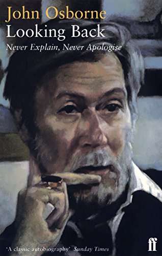 Looking back: Never explain, never apologise John Osborne