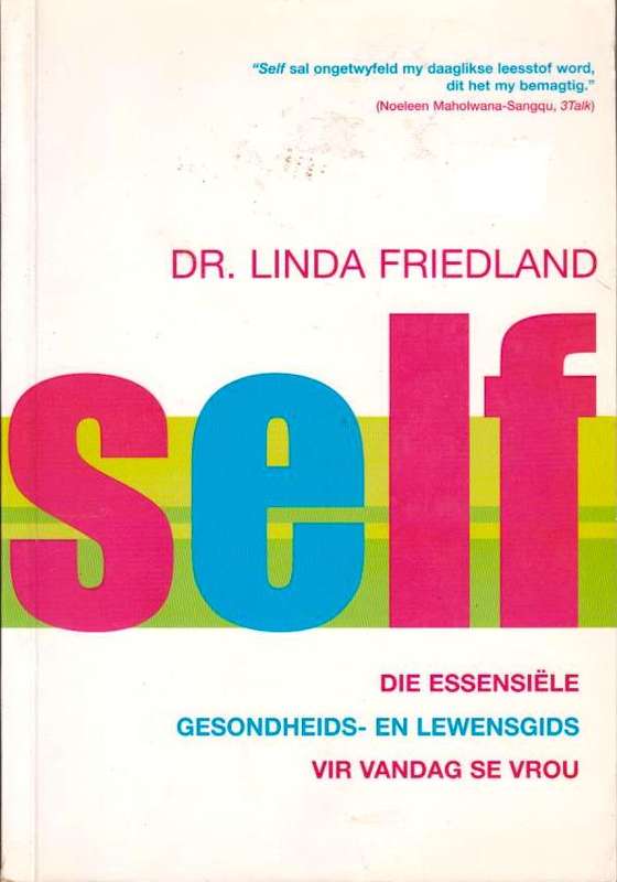 Self: Die Essensiele Gesondheids- en Lewensgids vir Vandag se Vrou Linda Friedland