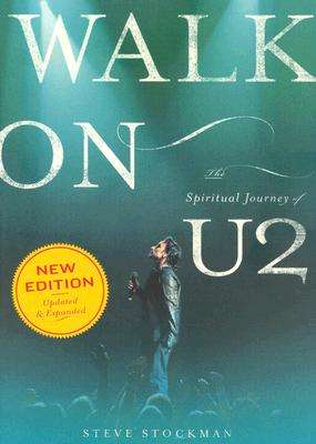 Walk On: The Spiritual Journey of U2 - Steve Stockman