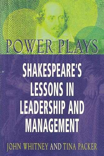 Power Plays: Shakespeare's Lessons in Leadership and Management - John O. Whitney & Tina Packer