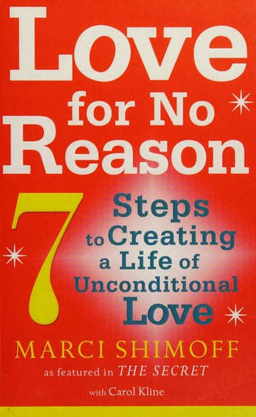 Love for No Reason: 7 Steps to Creating a Life of Unconditional Love - Marci Shimoff