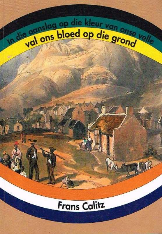 In die aanslag op die kleur van onse velle val ons bloed op die grond - Frans Calitz
