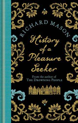 History of a Pleasure Seeker Richard Mason