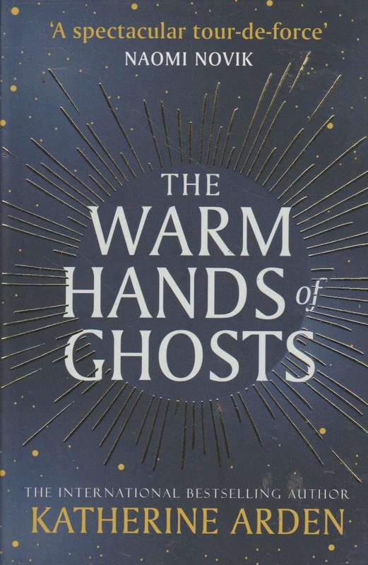 The Warm Hands of Ghosts - Katherine Arden