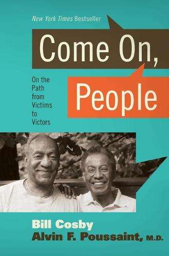 Come on People: On the Path from Victims to Victors - Bill Cosby & Alvin F. Poussaint