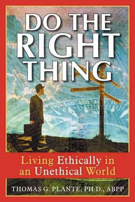 Do The Right Thing - Thomas G. Plante