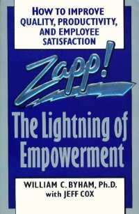 Zapp!: The Lightning of Empowerment : how to Improve Productivity, Quality, and Employee Satisfac...