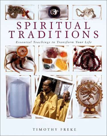 Spiritual Traditions: Essential Teachings to Transform Your Life - Timothy Freke