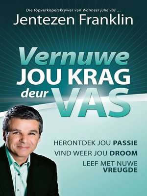 Vernuwe Jou Krag deur Vas - Jentezen Franklin