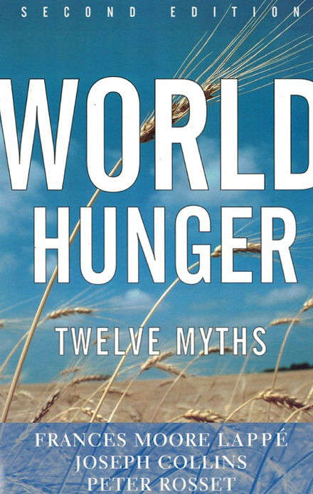 World Hunger: 12 Myths - Frances Moore Lappe & Joseph Collins & Peter Rosset