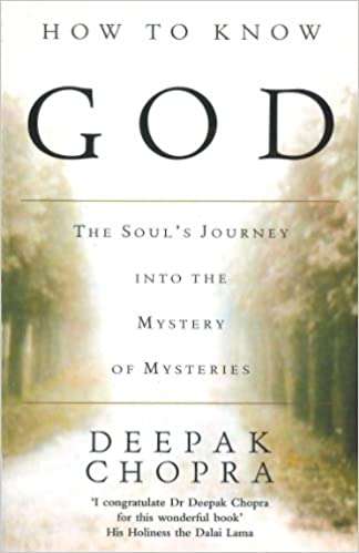 How to Know God : The Soul's Journey into the Mystery of Mysteries - Deepak Chopra