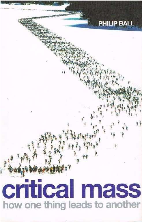 Critical Mass: how one thing leads to another Philip Ball