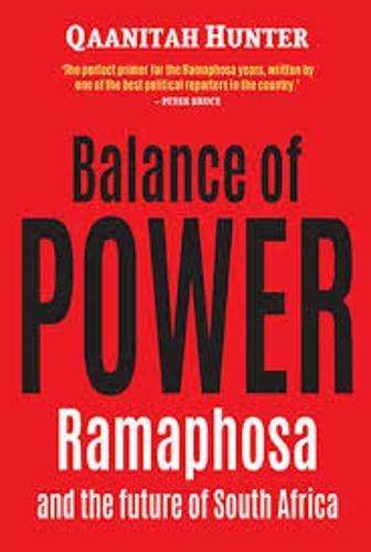 Balance of Power: Ramaphosa and the Future of South Africa - Qaanitah Hunter