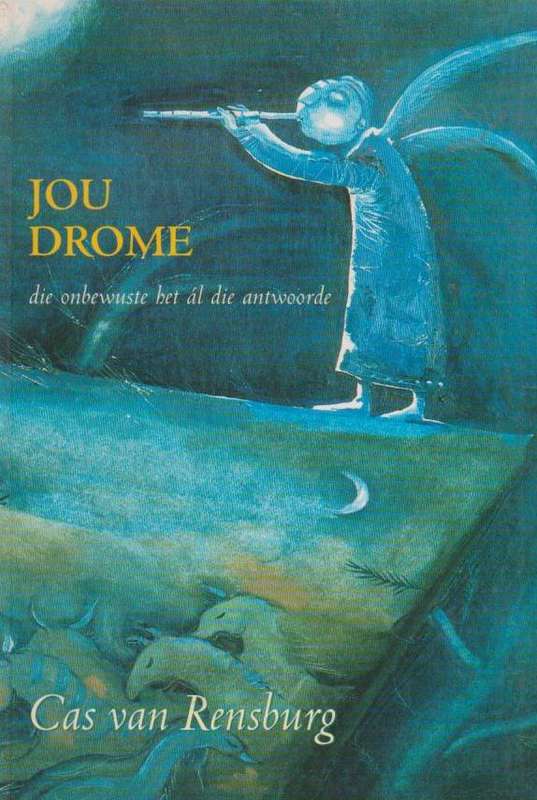 Jou Drome: die onbewuste het al die antwoorde - Cas van Rensburg