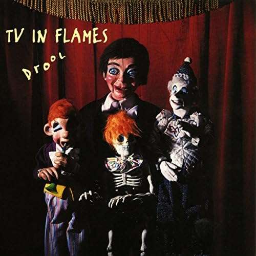 Tv In Flames - Drool
