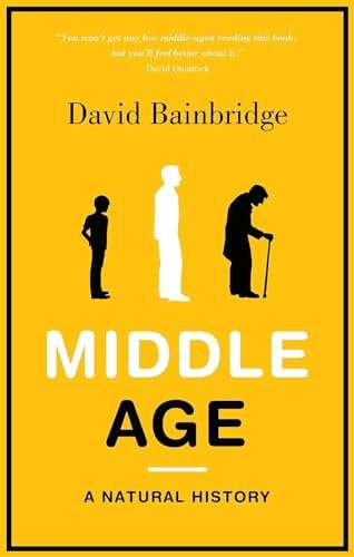 Middle Age: A Natural History - David Bainbridge