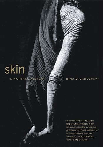 Skin: A Natural History  Nina G. Jablonski