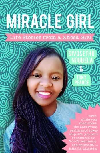Miracle Girl Life Stories from a Xhosa Girl - Sivosethu Ndubela & Tony Pearce