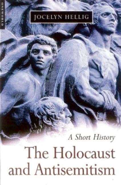 The Holocaust and Antisemitism - Jocelyn Hellig