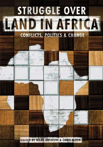 The Struggle Over Land in Africa: Conflicts, Politics & Change - Ward Anseeuw & Chris Alden