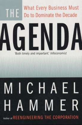 The Agenda: What Every Business Must Do to Dominate the Decade - Michael Hammer