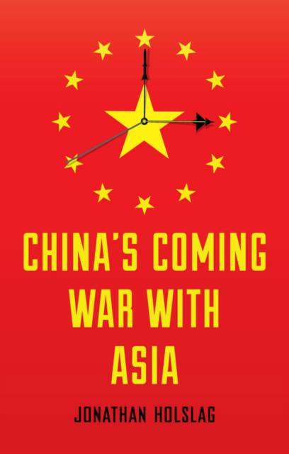 China's Coming War with Asia - Jonathan Holslag
