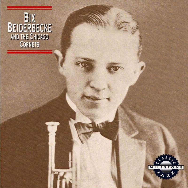 Bix Beiderbecke - And The Chicago Cornets