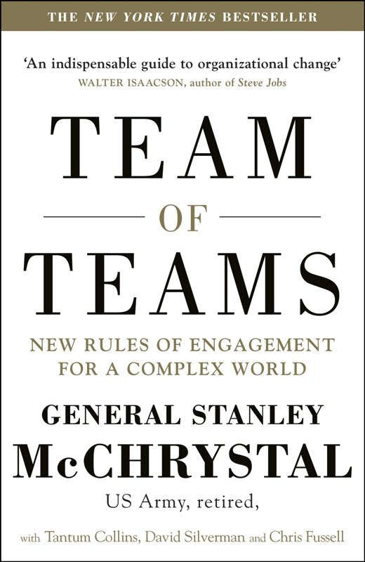 Team of Teams: New Rules of Engagement for a Complex World - Stanley A. McChrystal,  Tantum Colli...