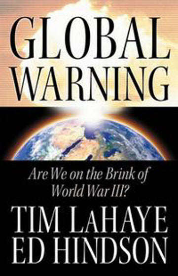 Global Warning - Tim F. LaHaye & Ed Hindson & Edward E. Hindson