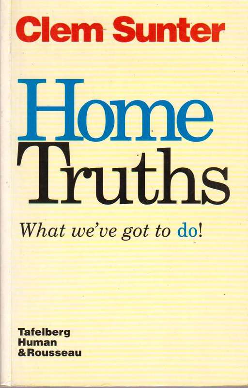 Home Truths: What We've Got to Do! Clem Sunter