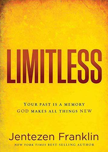 Limitless: Your Past Is a Memory. God Makes All Things New - Jentezen Franklin