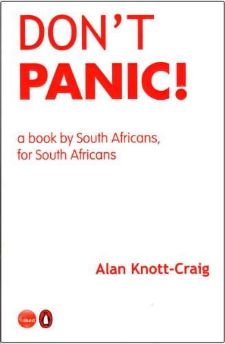 Don't Panic!: A Book by South Africans for South Africans Alan Knott-Craig