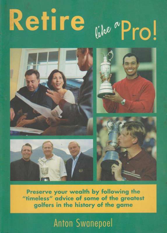 Retire Like a Pro: Preserving your wealth by following the "timeless" advice of some of the great...