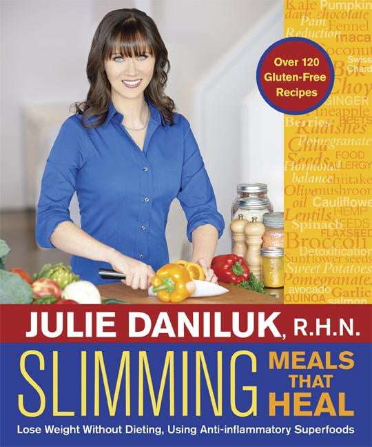 Slimming Meals that Heal: Lose Weight Without Dieting, Using Anti-inflammatory Superfoods - Julie...