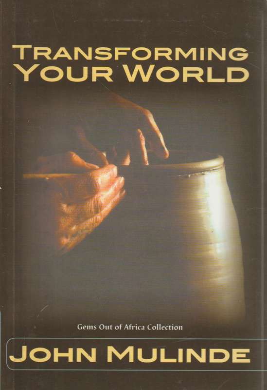 Transforming Your World - John Mulinde & Lisa Mudasia