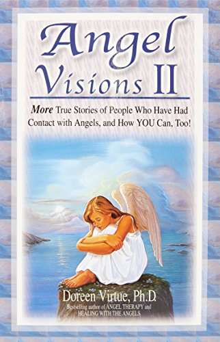 Angel Visions II: More True Stories of People who Have Had Contact with Angels, and how You Can, ...