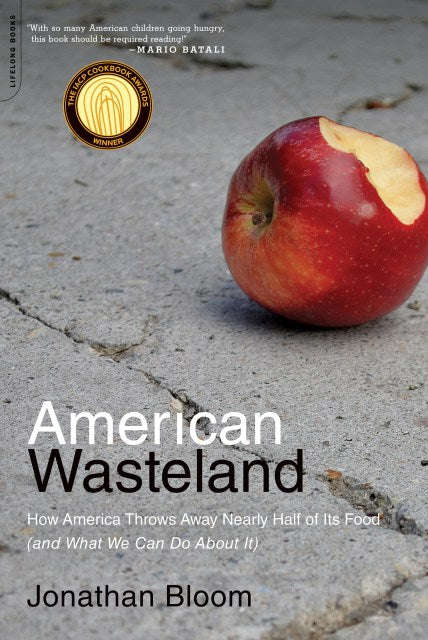American Wasteland: How America Throws Away Nearly Half of Its Food (and What We Can Do About It)...